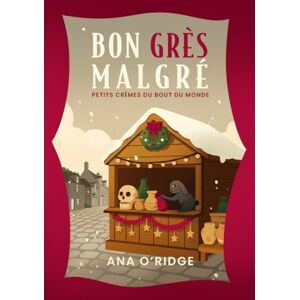 O'Ridge, Ana Bon grès malgré: un roman policier cosy mystery en Bretagne (Petits crimes du bout du monde) O'Ridge, Ana Bon grès malgré: un roman policier cosy mystery en Bretagne (Petits crimes du bout du monde)