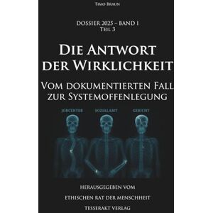 Braun Dossier 2025 – Band I, Teil 3: Die Antwort der Wirklichkeit: Vom dokumentierten Fall zur Systemoffenlegung Braun Dossier 2025 – Band I, Teil 3: Die Antwort der Wirklichkeit: Vom dokumentierten Fall zur Systemoffenlegung