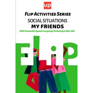 Kassotaki, Aliki Social Situations – My Friends Flip Activities Series (Flip Book Series) Kassotaki, Aliki Social Situations – My Friends Flip Activities Series (Flip Book Series)