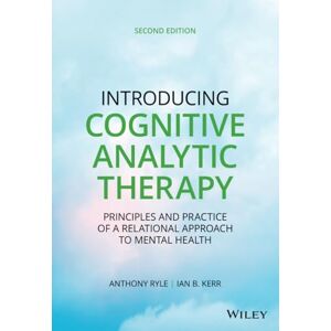 Ryle, Anthony Introducing Cognitive Analytic Therapy: Principles and Practice of a Relational Approach to Mental Health Ryle, Anthony Introducing Cognitive Analytic Therapy: Principles and Practice of a Relational Approach to Mental Health
