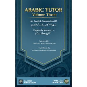 Khan, Maulana Abdul Sattar Arabic Tutor: Arbi Ka Mu'allim (Volume Three) Khan, Maulana Abdul Sattar Arabic Tutor: Arbi Ka Mu'allim (Volume Three)