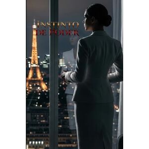 P M, G Instinto de poder: Una historia erótica de ambición, deseo y dominio psicológico en el corazón del poder político de París. P M, G Instinto de poder: Una historia erótica de ambición, deseo y dominio psicológico en el corazón del poder político de París.