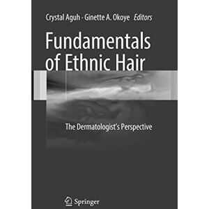 Fundamentals of Ethnic Hair: The Dermatologist's Perspective Fundamentals of Ethnic Hair: The Dermatologist's Perspective