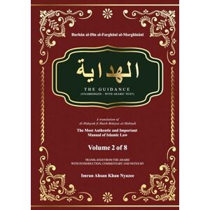 al-Marghīnānī, Burhān al-Dīn al-Farghānī Al-Hidayah: The Guidance Hardbound Volume 2 of 8 (Al-Hidayah: The Guidance Hardbound in Eight Volumes) al-Marghīnānī, Burhān al-Dīn al-Farghānī Al-Hidayah: The Guidance Hardbound Volume 2 of 8 (Al-Hidayah: The Guidance Hardbound in Eight Volumes)