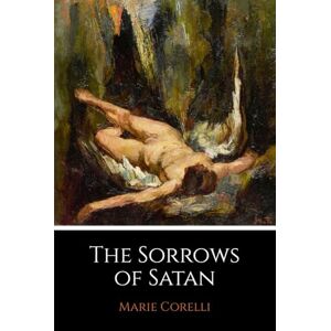 Corelli, Marie The Sorrows of Satan: The 1895 Dark Literature Classic Corelli, Marie The Sorrows of Satan: The 1895 Dark Literature Classic