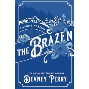 Perry, Devney The Brazen: Deluxe Edition (Calamity Montana) Perry, Devney The Brazen: Deluxe Edition (Calamity Montana)