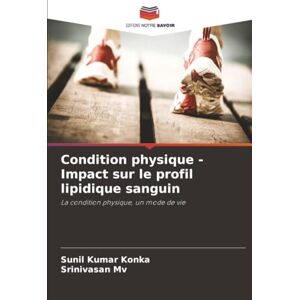 Konka, Sunil Kumar Condition physique Impact sur le profil lipidique sanguin: La condition physique, un mode de vie Konka, Sunil Kumar Condition physique Impact sur le profil lipidique sanguin: La condition physique, un mode de vie