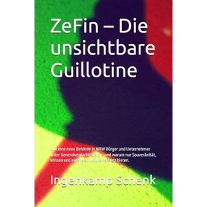 Schenk, Ingenkamp ZeFin – Die unsichtbare Guillotine: Wie eine neue Behörde in NRW Bürger und Unternehmer unter Generalverdacht stellt – und warum nur Souveränität, Wissen und eigene Strukturen Schutz bieten. Schenk, Ingenkamp ZeFin – Die unsichtbare Guillotine: Wie eine neue Behörde in NRW Bürger und Unternehmer unter Generalverdacht stellt – und warum nur Souveränität, Wissen und eigene Strukturen Schutz bieten.