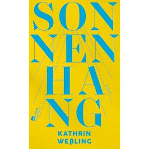 Weßling, Kathrin Sonnenhang: Roman Von der Suche nach dem Sinn des Lebens einer Enddreißigerin und vom großen Glück der Freundschaften zwischen den Generationen. Weßling, Kathrin Sonnenhang: Roman Von der Suche nach dem Sinn des Lebens einer Enddreißigerin und vom großen Glück der Freundschaften zwischen den Generationen.