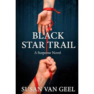 Van Geel, Susan Black Star Trail: A Suspense Novel Van Geel, Susan Black Star Trail: A Suspense Novel