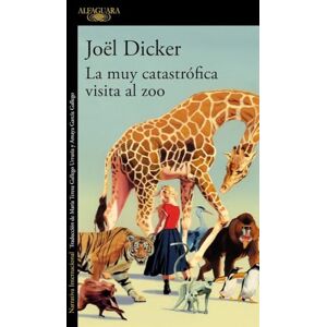 Dicker, Joël La muy catastrófica visita al zoo (Literaturas) Dicker, Joël La muy catastrófica visita al zoo (Literaturas)