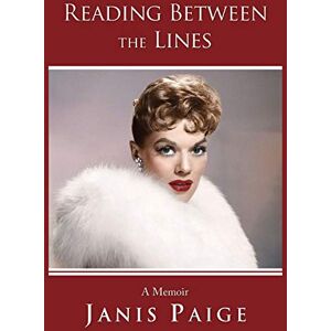 Paige, Janis Reading Between the Lines: A Memoir Paige, Janis Reading Between the Lines: A Memoir