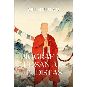 Shi Huijiao Biografias de Santos Budistas Shi Huijiao Biografias de Santos Budistas