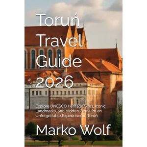 Wolf, Marko Toruń Travel Guide 2026: Explore UNESCO Heritage Sites, Iconic Landmarks, and Hidden Gems for an Unforgettable Experience in Toruń Wolf, Marko Toruń Travel Guide 2026: Explore UNESCO Heritage Sites, Iconic Landmarks, and Hidden Gems for an Unforgettable Experience in Toruń