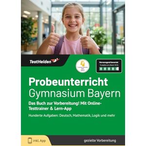 Wenk, Tom Probeunterricht Gymnasium Bayern: Das Buch zur Vorbereitung! Mit Online-Testtrainer & Lern-App Hunderte Aufgaben: Deutsch, Mathematik, Logik und mehr Wenk, Tom Probeunterricht Gymnasium Bayern: Das Buch zur Vorbereitung! Mit Online-Testtrainer & Lern-App Hunderte Aufgaben: Deutsch, Mathematik, Logik und mehr