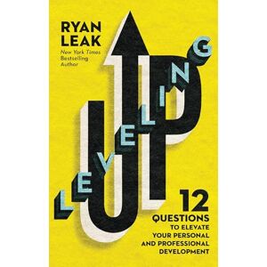 Leak, Ryan LEVELING UP PB: 12 Questions to Elevate Your Personal and Professional Development Leak, Ryan LEVELING UP PB: 12 Questions to Elevate Your Personal and Professional Development