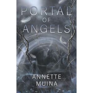 Muina, Annette Portal of Angels: A Chaos Throne Trilogy Book Two Muina, Annette Portal of Angels: A Chaos Throne Trilogy Book Two