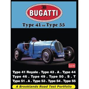 Brooklands Books Ltd Bugatti Type 41 to Type 55: Road Test Book: A Brooklands Road Test Portfolio Brooklands Books Ltd Bugatti Type 41 to Type 55: Road Test Book: A Brooklands Road Test Portfolio
