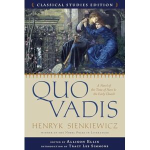 Sienkiewicz, Henry Quo Vadis (Annotated): A Novel of the Time of Nero and the Early Church Sienkiewicz, Henry Quo Vadis (Annotated): A Novel of the Time of Nero and the Early Church