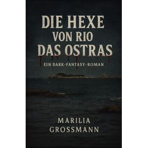 Grossmann, Marilia Die Hexe von Rio das Ostras Grossmann, Marilia Die Hexe von Rio das Ostras