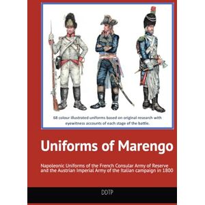 Gerard, EPM Uniforms of Marengo: Napoleonic Uniforms of the French Consular Army of Reserve and the Austrian Imperial Army of the Italian campaign in 1800: 2 Gerard, EPM Uniforms of Marengo: Napoleonic Uniforms of the French Consular Army of Reserve and the Austrian Imperial Army of the Italian campaign in 1800: 2