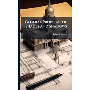 Warren, Edward General Problems of Shades and Shadows Warren, Edward General Problems of Shades and Shadows
