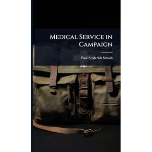 Straub P F Medical Service in Campaign Straub P F Medical Service in Campaign