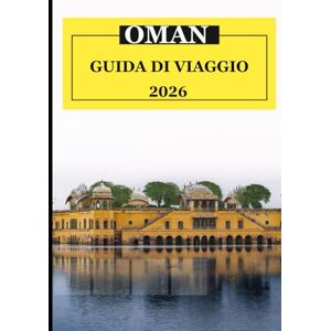 Jack, Alex Guida turistica dell'Oman 2026: Pianificare il viaggio: periodo migliore per visitare, budget e cose essenziali Profumi e sapori che ti rimangono dentro: incenso, caffè e spezie Jack, Alex Guida turistica dell'Oman 2026: Pianificare il viaggio: periodo migliore per visitare, budget e cose essenziali Profumi e sapori che ti rimangono dentro: incenso, caffè e spezie
