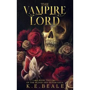 Beale, K. E. The Vampire Lord: Book Two of the Blood and Venom Saga Beale, K. E. The Vampire Lord: Book Two of the Blood and Venom Saga