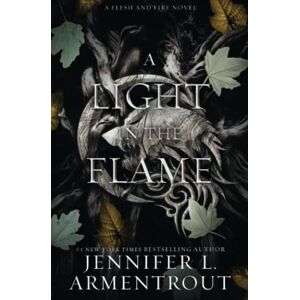 Armentrout, Jennifer L. A Light in the Flame: A Flesh and Fire Novel Armentrout, Jennifer L. A Light in the Flame: A Flesh and Fire Novel