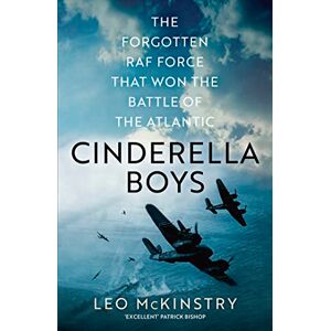 McKinstry, Leo Cinderella Boys: The Forgotten RAF Force that Won the Battle of the Atlantic McKinstry, Leo Cinderella Boys: The Forgotten RAF Force that Won the Battle of the Atlantic