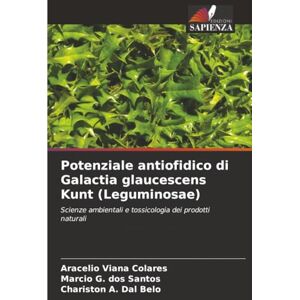 Viana Colares, Aracelio Potenziale antiofidico di Galactia glaucescens Kunt (Leguminosae): Scienze ambientali e tossicologia dei prodotti naturali Viana Colares, Aracelio Potenziale antiofidico di Galactia glaucescens Kunt (Leguminosae): Scienze ambientali e tossicologia dei prodotti naturali