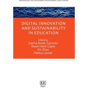 Digital Innovation and Sustainability in Education (Progressing the Sustainable Development Goals series) Digital Innovation and Sustainability in Education (Progressing the Sustainable Development Goals series)