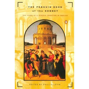 Various The Penguin Book of the Sonnet: 500 Years of a Classic Tradition in English Various The Penguin Book of the Sonnet: 500 Years of a Classic Tradition in English