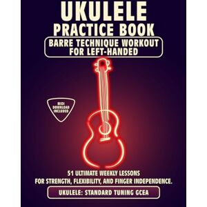 McRay, Jimmy Ukulele Practice Book. Barre Technique Workout for Left-Handed.: UKULELE STANDARD TUNING GCEA. 51 Ultimate Weekly Lessons for Strength, Flexibility, ... Tabs and Notes. MIDI Download Included. McRay, Jimmy Ukulele Practice Book. Barre Technique Workout for Left-Handed.: UKULELE STANDARD TUNING GCEA. 51 Ultimate Weekly Lessons for Strength, Flexibility, ... Tabs and Notes. MIDI Download Included.