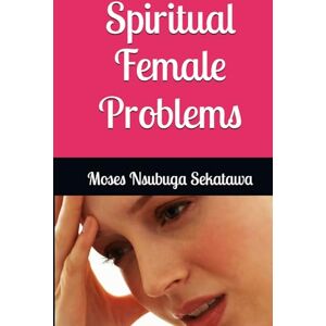 Sekatawa, Moses Nsubuga Spiritual Female Problems Sekatawa, Moses Nsubuga Spiritual Female Problems