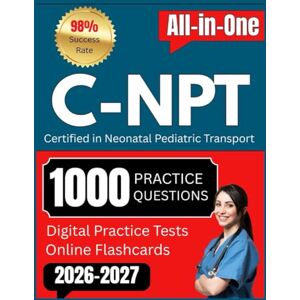 Kingswell, Aurelian C-NPT Study Guide: All in one for Certified in Neonatal Pediatric Transport with Practice Questions and Online Flashcards Kingswell, Aurelian C-NPT Study Guide: All in one for Certified in Neonatal Pediatric Transport with Practice Questions and Online Flashcards