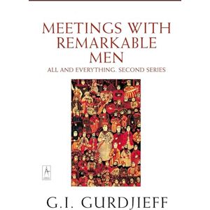 George I. Gurdjieff Meetings with Remarkable Men: All and everything. 2nd Series George I. Gurdjieff Meetings with Remarkable Men: All and everything. 2nd Series