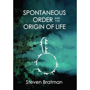 Bratman, Steven Spontaneous Order and the Origin of Life (Origins) Bratman, Steven Spontaneous Order and the Origin of Life (Origins)