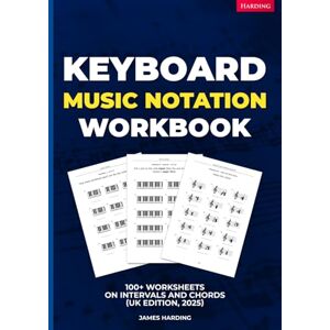 Harding, James Keyboard Music Notation Workbook – 100+ Worksheets on Intervals and Chords (UK Edition, 2025) Harding, James Keyboard Music Notation Workbook – 100+ Worksheets on Intervals and Chords (UK Edition, 2025)