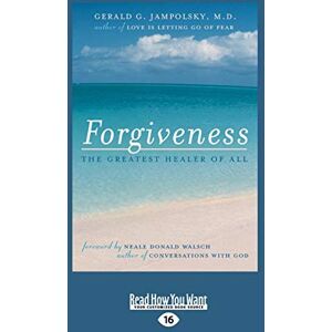 Jampolsky, Gerald G. Forgiveness: The Greatest Healer of All Jampolsky, Gerald G. Forgiveness: The Greatest Healer of All