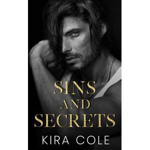 Cole, Kira Sins and Secrets: A Dad's Best Friend Mafia Romance (Mobster's Obsession) Cole, Kira Sins and Secrets: A Dad's Best Friend Mafia Romance (Mobster's Obsession)
