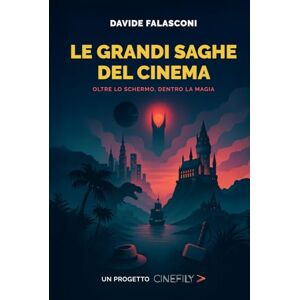 Falasconi, Davide Le Grandi Saghe del Cinema: Oltre lo schermo, dentro la magia – Edizione Deluxe da Collezione Falasconi, Davide Le Grandi Saghe del Cinema: Oltre lo schermo, dentro la magia – Edizione Deluxe da Collezione