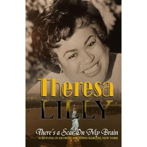 Lilly, Theresa There's a Scar On My Brain Lilly, Theresa There's a Scar On My Brain