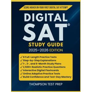 Prep Press, Thompson Digital SAT Study Guide: Comprehensive Prep Book with 8 Full-Length Practice Tests, Proven Strategies, Printable Flashcards and Step-by-Step Explanations to Ace the College Exam Prep Press, Thompson Digital SAT Study Guide: Comprehensive Prep Book with 8 Full-Length Practice Tests, Proven Strategies, Printable Flashcards and Step-by-Step Explanations to Ace the College Exam