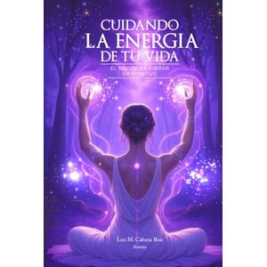 Marina CUIDANDO LA ENERGÍA DE TU VIDA: EL PODER DE VIBRAR EN POSITIVO Marina CUIDANDO LA ENERGÍA DE TU VIDA: EL PODER DE VIBRAR EN POSITIVO