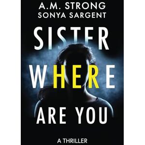 Strong, A.M. Sister Where Are You: 1 (Patterson Blake FBI Mystery Thrillers) Strong, A.M. Sister Where Are You: 1 (Patterson Blake FBI Mystery Thrillers)