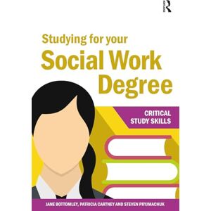 Pryjmachuk, Steven Studying for your Social Work Degree (Critical Study Skills) Pryjmachuk, Steven Studying for your Social Work Degree (Critical Study Skills)