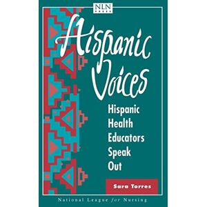 Torres, Sara Hispanic Voices: Hispanic Health Educators Speak: . (National League for Nursing) Torres, Sara Hispanic Voices: Hispanic Health Educators Speak: . (National League for Nursing)