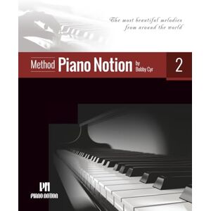Cyr., Bobby Piano Notion Method Book Two: The most beautiful melodies from around the world: 2 (Piano Notion Method / English) Cyr., Bobby Piano Notion Method Book Two: The most beautiful melodies from around the world: 2 (Piano Notion Method / English)